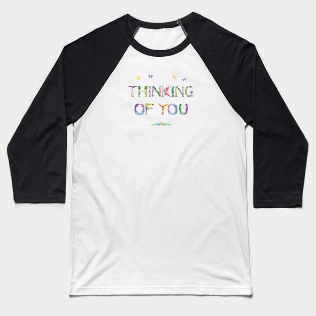 Thinking Of You - tropical word art Baseball T-Shirt by DawnDesignsWordArt